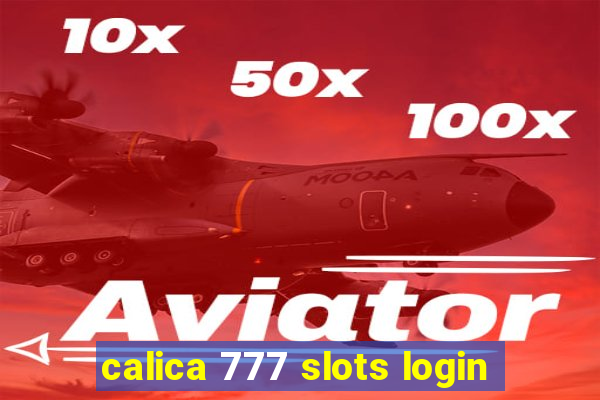 calica 777 slots login